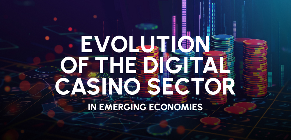 Evolution of the Digital Casino Sector in Emerging Economies