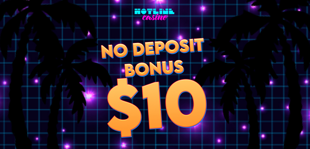 No Deposit Bonus $10 at Hotline Casino