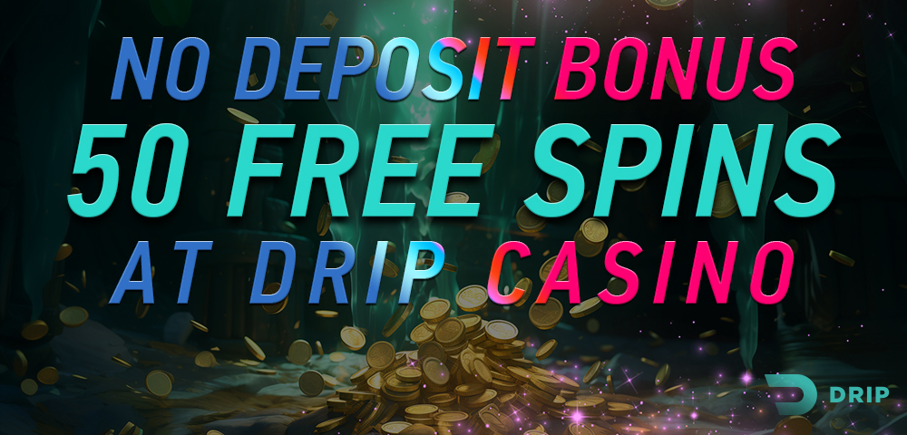 No Deposit Bonus at Drip Casino