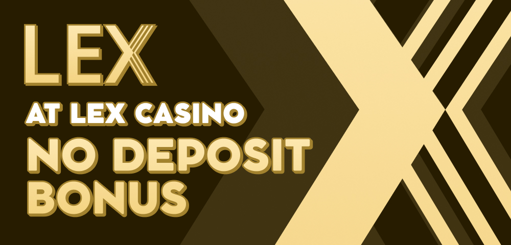 No Deposit Bonus at Lex Casino