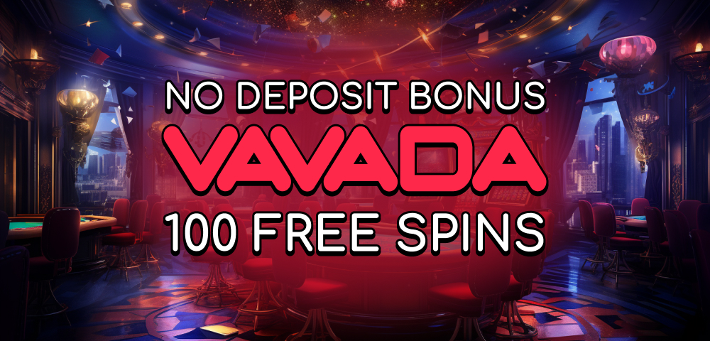 No Deposit Bonus at Vavada Casino 100 Free Spins