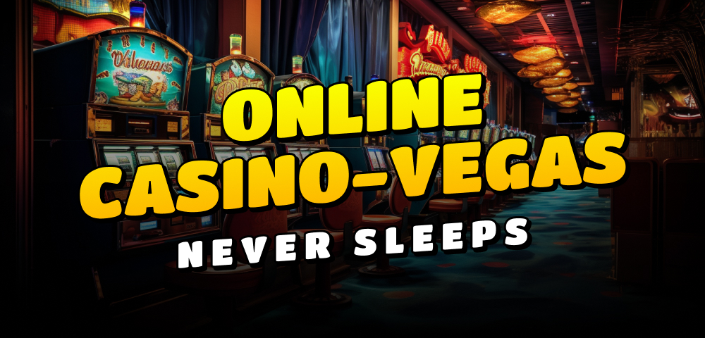 Online Casino-Vegas Never Sleeps