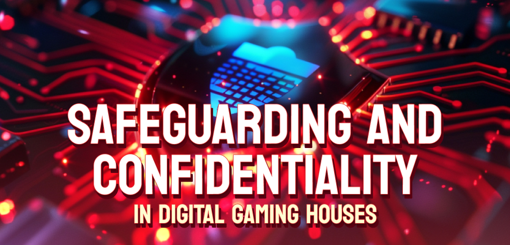 Safeguarding and Confidentiality in Digital Gaming Houses