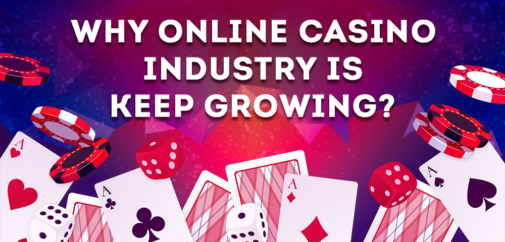 why-online-casino-industry-is-keep-growing