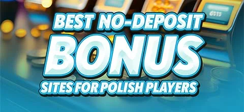 Best No-Deposit Bonus Sites for Polish Players