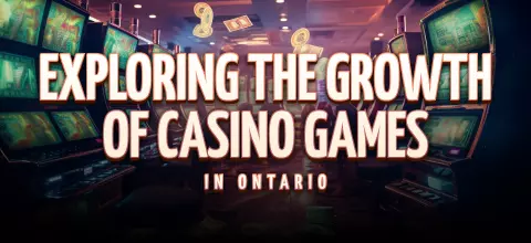 Exploring the Growth of Casino Games in Ontario