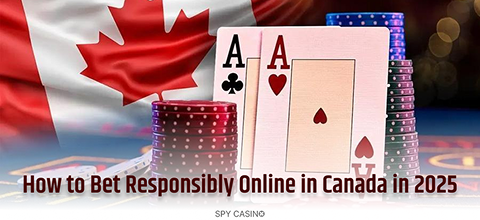 How to Bet Responsibly Online in Canada in 2025