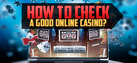 How to check a good online casino?