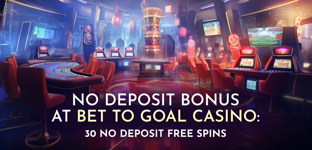 No Deposit Bonus at Bettogoal Casino: 30 No Deposit Free Spins