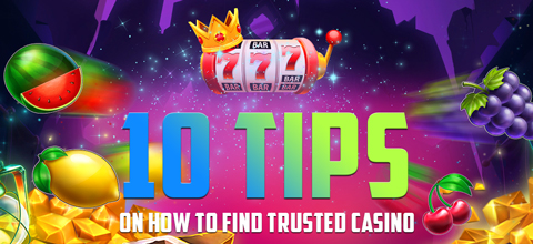 Tips on How To Find Trusted Casino