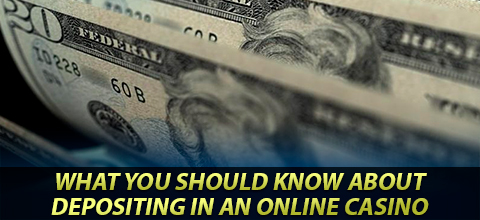 What You Should Know About Depositing in An Online Casino