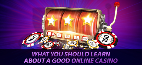 What you should learn about a good online casino