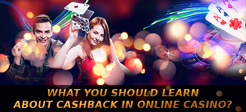 What You Should Learn About Cashback in Online Casino?